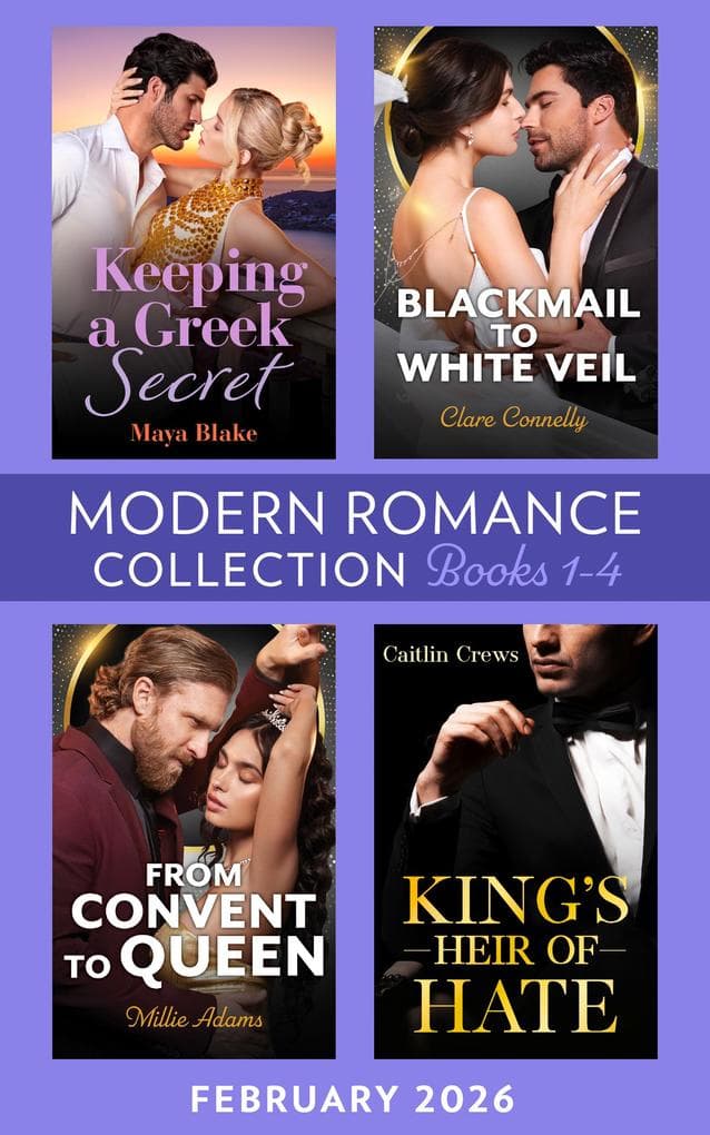 Modern Romance February 2026 Books 1-4: Keeping a Greek Secret / Blackmail to White Veil / King's Heir of Hate / From Convent to Queen