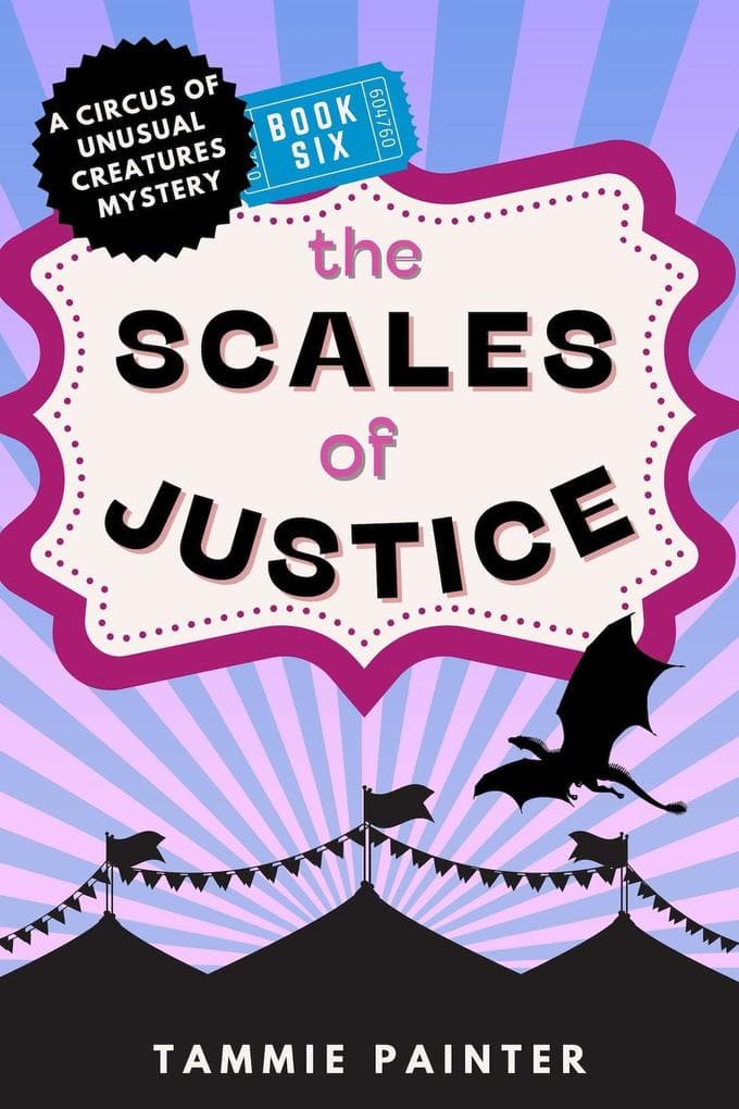 The Scales of Justice: The Circus of Unusual Creatures, #6