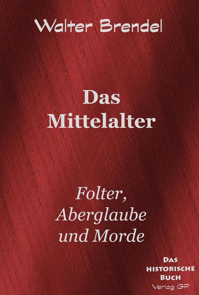 Das Mittelalter: Folter, Aberglauben und Morde