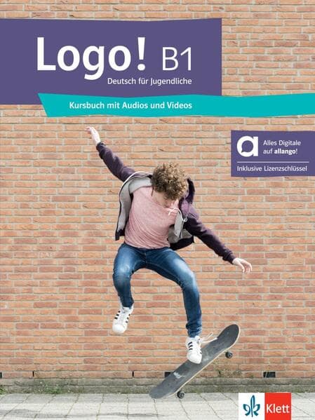 Logo! B1 - Hybride Ausgabe allango. Kursbuch mit Audios und Videos inklusive Lizenzschlüssel allango (24 Monate): Deutsch für Jugendliche. Kursbuch mit Audios und Videos inklusive Lizenzschlüssel allango (24 Monate)