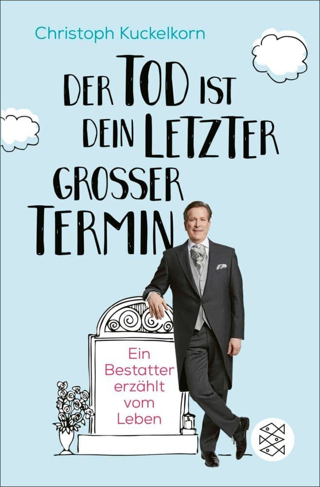 'Der Tod ist dein letzter großer Termin': Ein Bestatter erzählt vom Leben | Ein inspirierendes Buch über den Sinn des Lebens