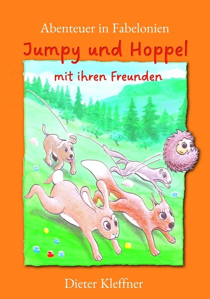 Abenteuer in Fabelonien, eine fantastische Reise in ein unbekanntes Land: Jumpy und Hoppel mit ihren Freunden erleben lustige und spannende Geschichten zum Lesen und Vorlesen mit einzigartigen Illustrationen