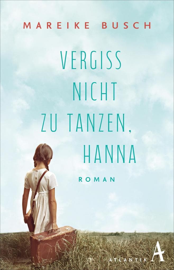 Vergiss nicht zu tanzen, Hanna: Roman