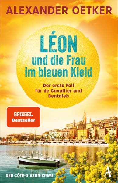 Léon und die Frau im blauen Kleid: Der erste Fall für de Cavallier und Bentaleb | Der grandiose Auftakt der SPIEGEL-Bestsellerreihe von Alexander Oetker