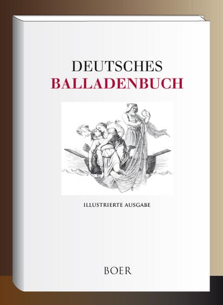 Deutsches Balladenbuch: Mit Illustrationen von Adolph Ehrhardt, Theobald von Oer, Hermann Plüddemann, Ludwig Richter und Carl Schurig