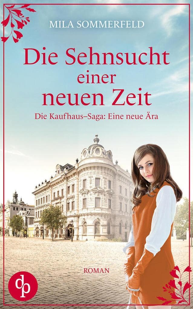 Die Sehnsucht einer neuen Zeit: Eine historische Familiensaga