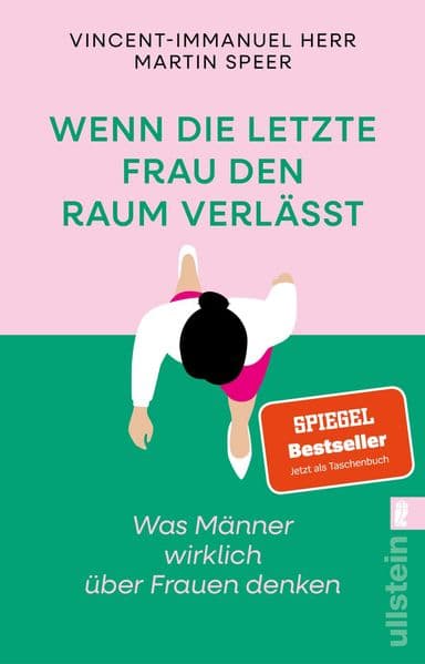 Wenn die letzte Frau den Raum verlässt: Was Männer wirklich über Frauen denken | Vorurteile, Ängste und krude Argumente gegen Gleichstellung