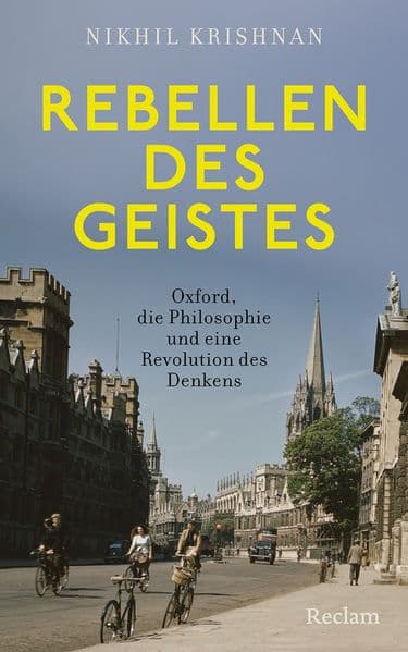 Rebellen des Geistes. Oxford, die Philosophie und eine Revolution des Denkens: Denken als Widerstand - der Beginn einer neuen Philosophie