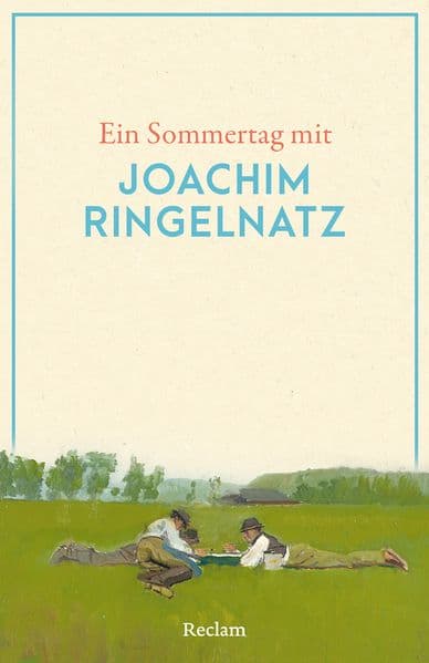 Ein Sommertag mit Joachim Ringelnatz: Eine Sammlung der besten Gedichte, Geschichten, Zitate und Briefauszüge zum Sommer