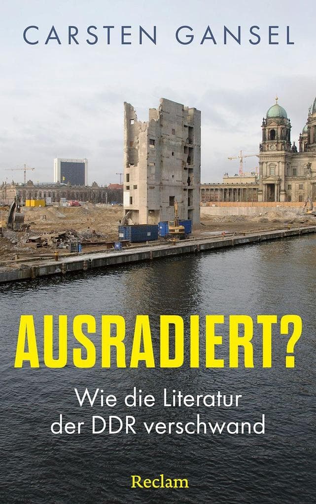 Ausradiert?: Wie die Literatur der DDR verschwand