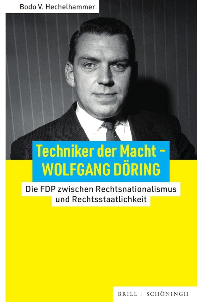 Techniker der Macht - Wolfgang Döring: Die FDP zwischen Rechtsnationalismus und Rechtsstaatlichkeit