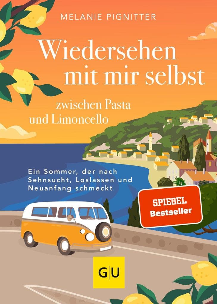 Wiedersehen mit mir selbst zwischen Pasta und Limoncello: Ein Sommer zwischen Sehnsucht, Loslassen und Neuanfang