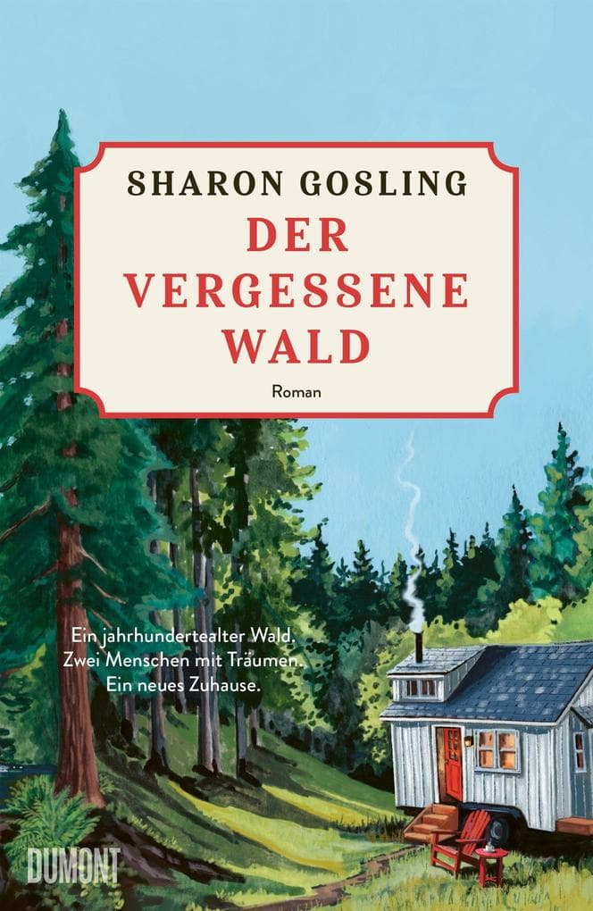 Der vergessene Wald: Roman | Ein jahrhundertealter Wald. Zwei Menschen mit Träumen. Ein neues Zuhause.