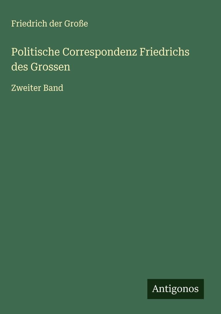 Politische Correspondenz Friedrichs des Grossen: Zweiter Band