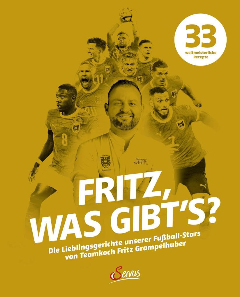 Fritz, was gibt's?: Die Lieblingsgerichte unserer Fußball-Stars von Teamkoch Fritz Grampelhuber