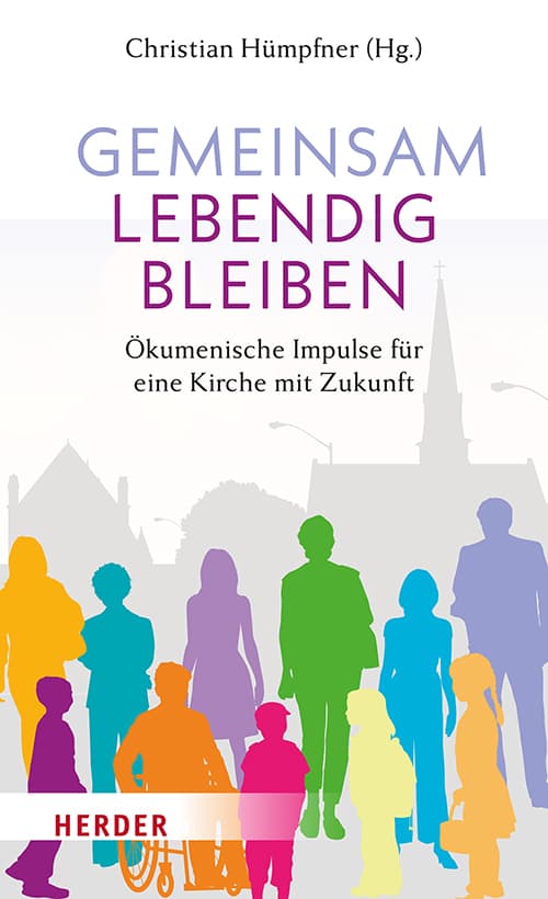 Gemeinsam lebendig bleiben: Ökumenische Impulse für eine Kirche mit Zukunft