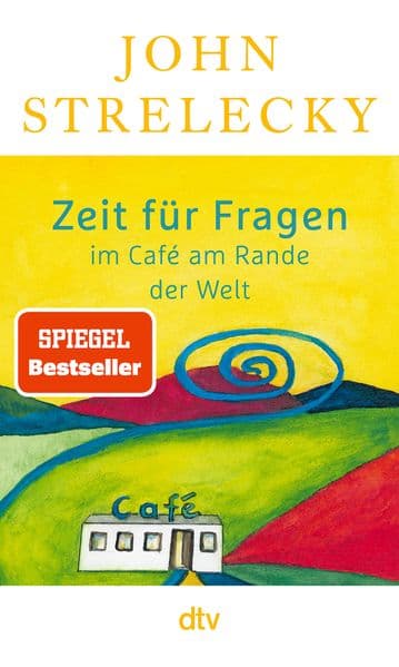 Zeit für Fragen im Café am Rande der Welt: Der Nr.-1-SPIEGEL-Bestseller | 46 Lebensfragen seiner Leser*innen, 46 inspirierende und sehr persönliche Antworten des Autors
