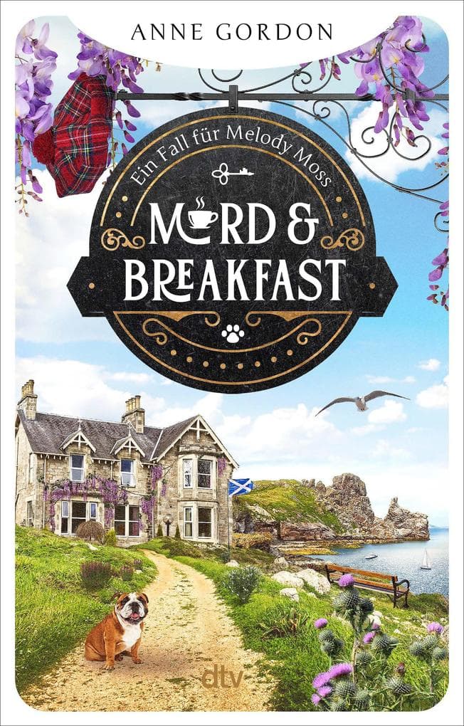 Mord & Breakfast: Ein Fall für Melody Moss | Verbrechen im Schottenrock. Der 1. Fall für die frisch gebackene B&B-Besitzerin an der schottischen Ostküste.