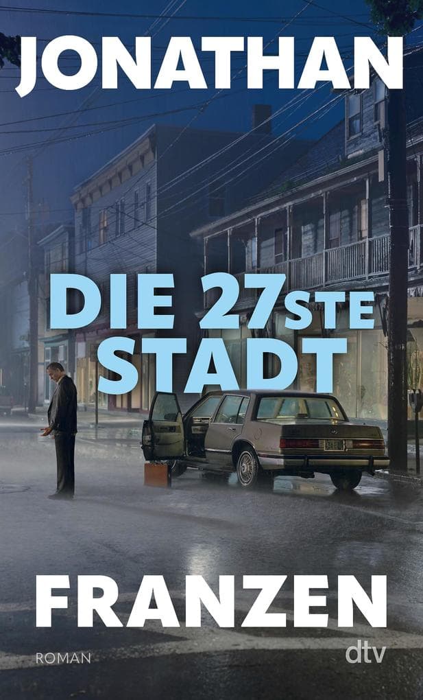 Die 27ste Stadt: Roman | 'Packend und surreal und überzeugend.' Laura Shapiro, Newsweek