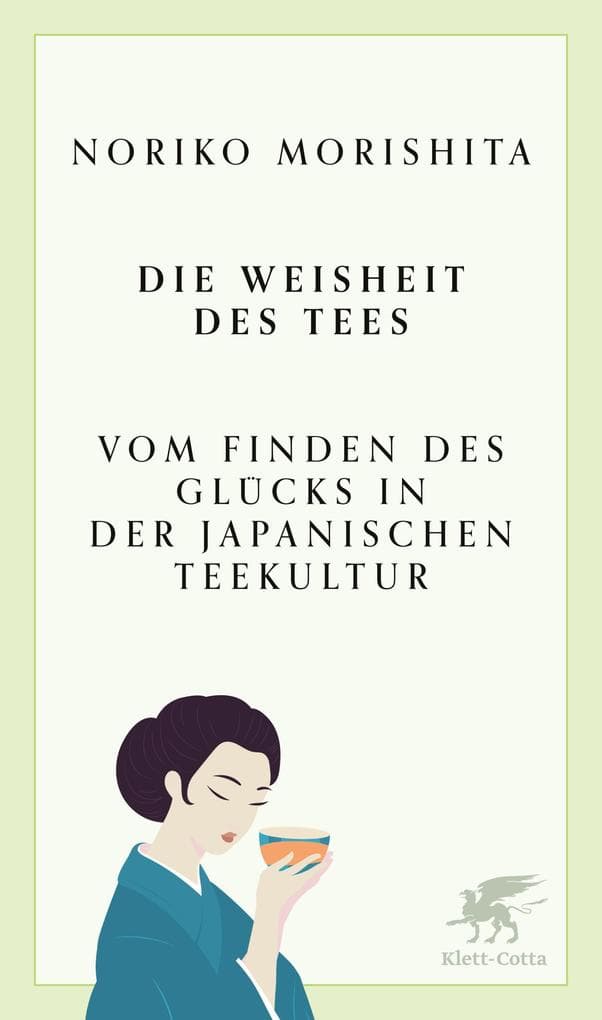 Die Weisheit des Tees: Vom Finden des Glücks in der japanischen Teekultur