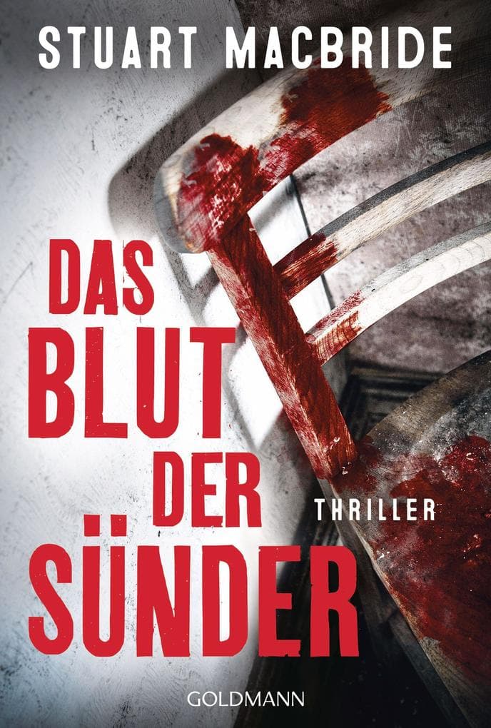 Das Blut der Sünder: Thriller - "Stuart MacBride ist mit jedem Thriller ein Lektüre-Muss für mich. Immer schnell, hart und authentisch." (Lee Child)