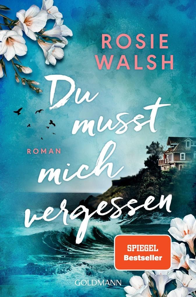 Du musst mich vergessen: Roman - Die spannendste Lovestory des Jahres - Nr.1-SPIEGEL-Bestsellerautorin Rosie Walsh ist zurück!