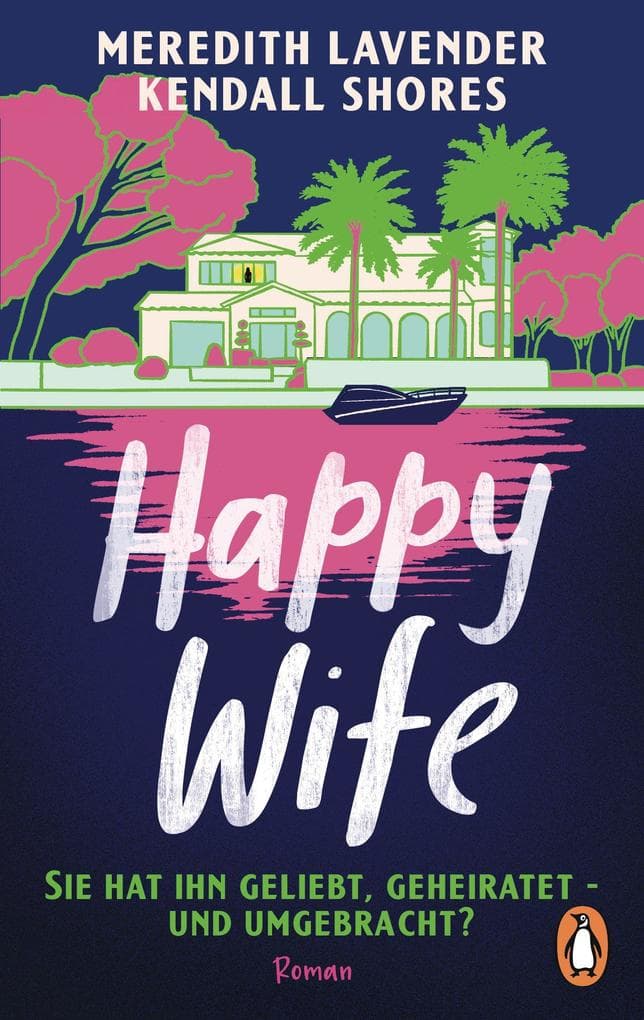 Happy Wife: Sie hat ihn geliebt, geheiratet - und umgebracht? Roman - Summer Love Story trifft auf Spannung in diesem perfekten Beach Read!