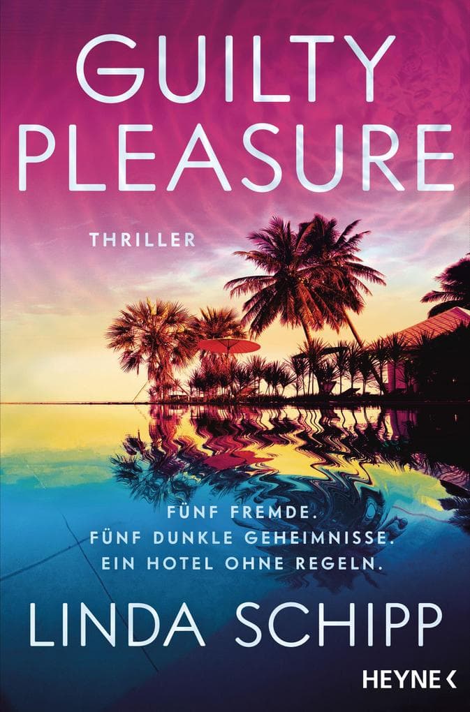 Guilty Pleasure: Thriller - Fünf Fremde. Fünf tödliche Geheimnisse. Ein Hotel ohne Regeln.