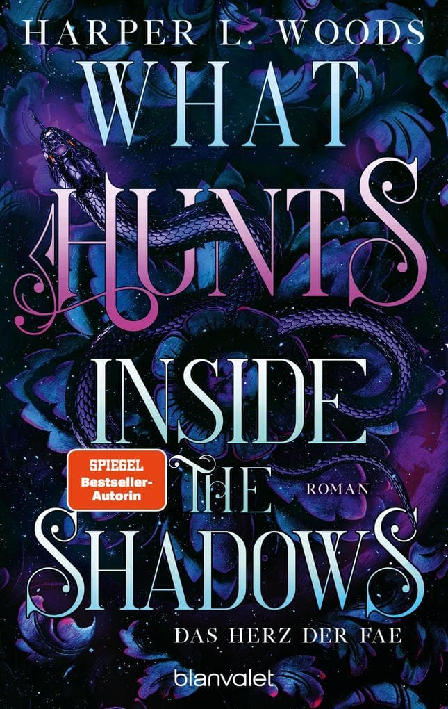 What Hunts Inside the Shadow - Das Herz der Fae: Roman - Spice meets düstere Fae - die virale Dark-Fantasy-Reihe endlich auf Deutsch!