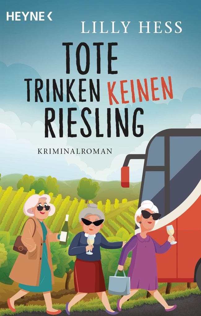 Tote trinken keinen Riesling: Kriminalroman - Humorvoller Cozy Krimi mit einer ermittelnden Busreisegruppe