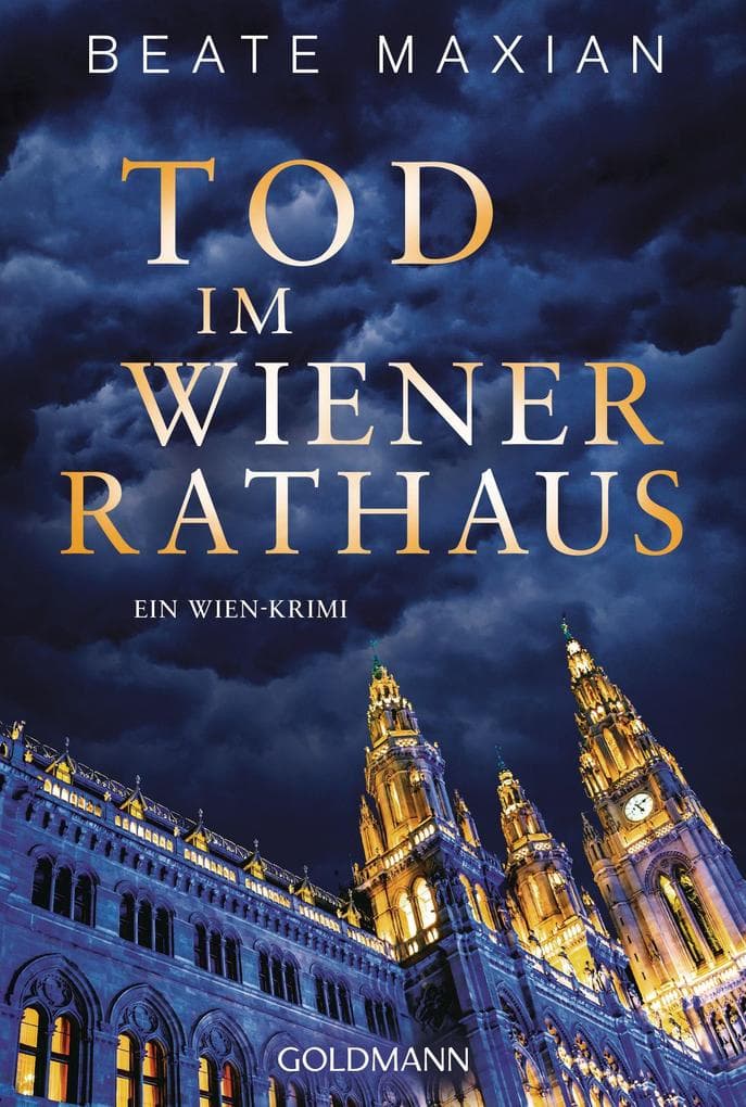 Tod im Wiener Rathaus: Ein Wien-Krimi - "Wer Wien-Krimis liebt, kommt an Beate Maxian nicht vorbei." (ORF Radio Wien)