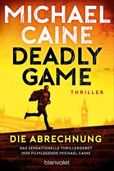 Deadly Game - Die Abrechnung: Thriller - Das sensationelle Thrillerdebüt von Filmlegende Michael Caine
