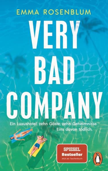 Very Bad Company: Ein Luxushotel, zehn Gäste, zehn Geheimnisse. Eins davon tödlich - Roman - Von der Autorin des Bestsellers 'Bad Summer People': 'Juicy und voller bissigem Humor.' Glamour