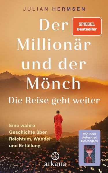 Der Millionär und der Mönch - Die Reise geht weiter: Eine wahre Geschichte über Reichtum, Wandel und Erfüllung - Die lang ersehnte Fortsetzung - SPIEGEL-Bestseller