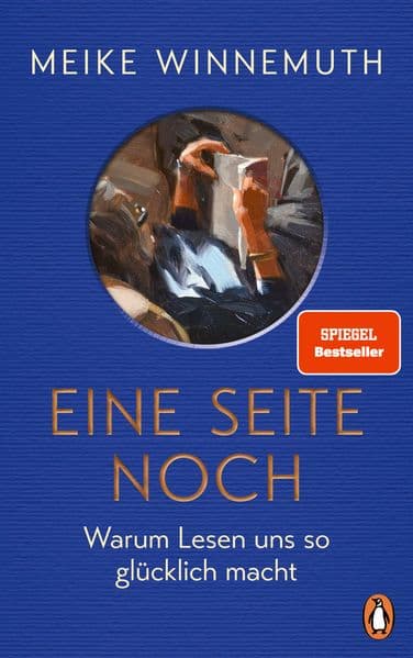 Eine Seite noch: Warum Lesen uns so glücklich macht - Von der Autorin des SPIEGEL-Bestsellers "Das große Los" - Meike Winnemuth ist zurück!