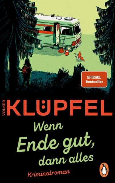 Wenn Ende gut, dann alles: Kriminalroman - Der SPIEGEL-Bestseller von Volker Klüpfel, bekannt von den Kluftinger-Krimis