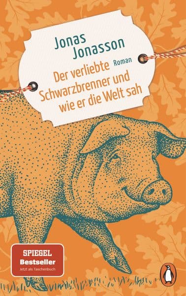 Der verliebte Schwarzbrenner und wie er die Welt sah: Roman - Der neue große Roman des internationalen Bestsellerautors jetzt im Taschenbuch!