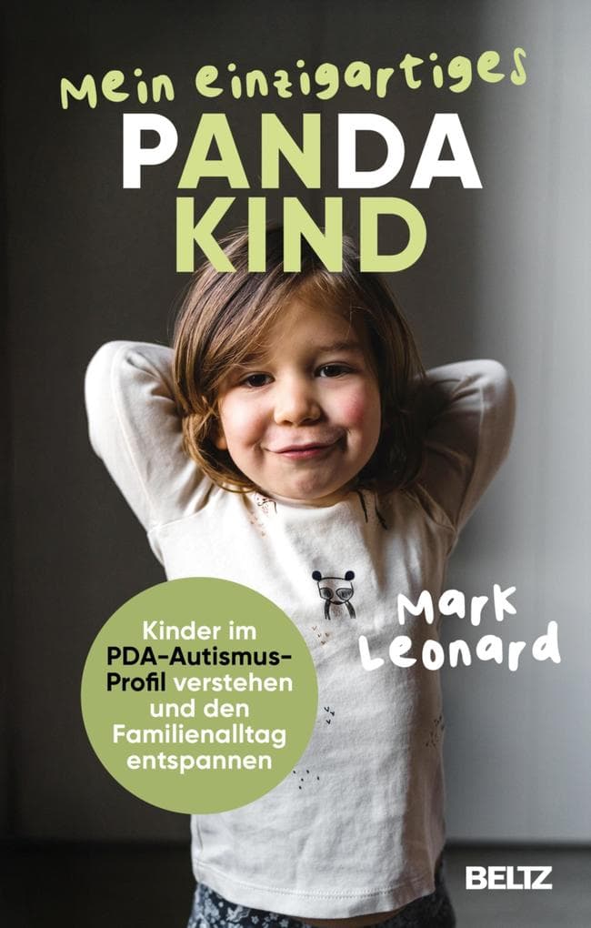 Mein einzigartiges Pandakind: Kinder im PDA-Autismus-Profil verstehen und den Familienalltag entspannen. Mit einem Vorwort von Saskia Niechzial
