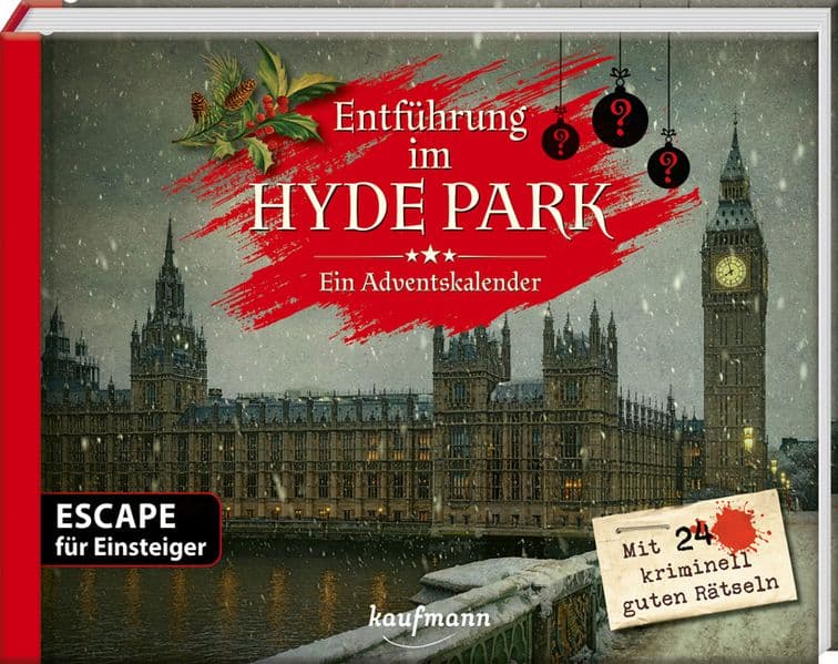 Entführung im Hyde Park - Ein Escape-Adventskalender für Einsteiger: Mit 24 kriminell guten Rätseln