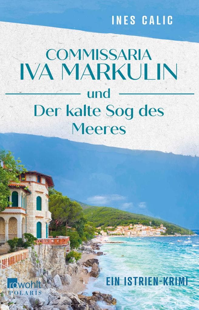 Commissaria Iva Markulin und Der kalte Sog des Meeres: Ein Istrien-Krimi