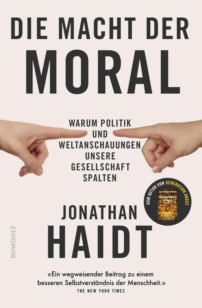 Die Macht der Moral: Warum Politik und Weltanschauungen unsere Gesellschaft spalten | Vom Autor des Bestsellers 'Generation Angst'