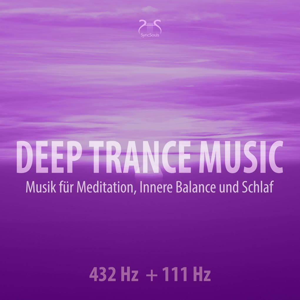 Deep Trance Music: 432 Hz + 111 Hz Musik für Meditation, Innere Balance und Schlaf: Entspannungsmusik Trance