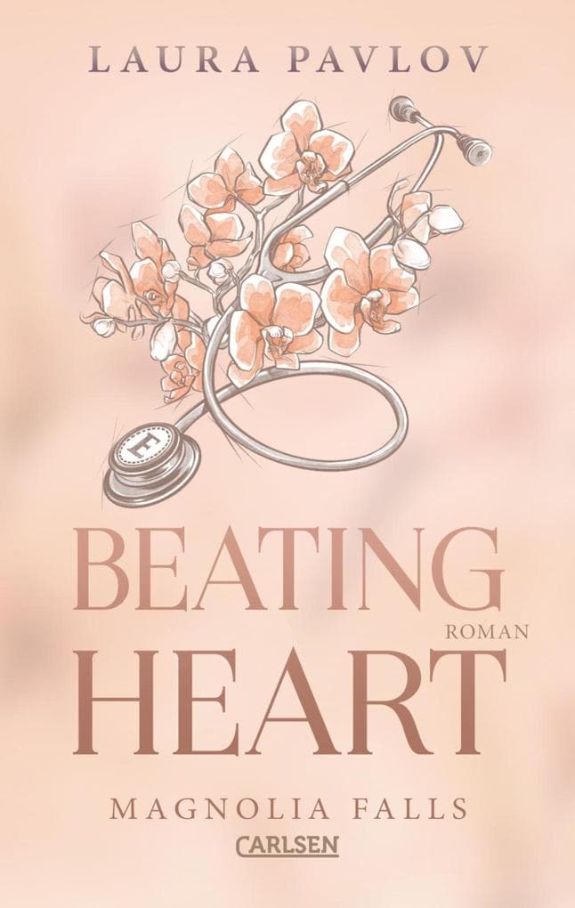 Magnolia Falls 4: Beating Heart: Grumpy x Sunshine Romance - Single-Dad und Ärztin finden Heilung und ein Happy-End!