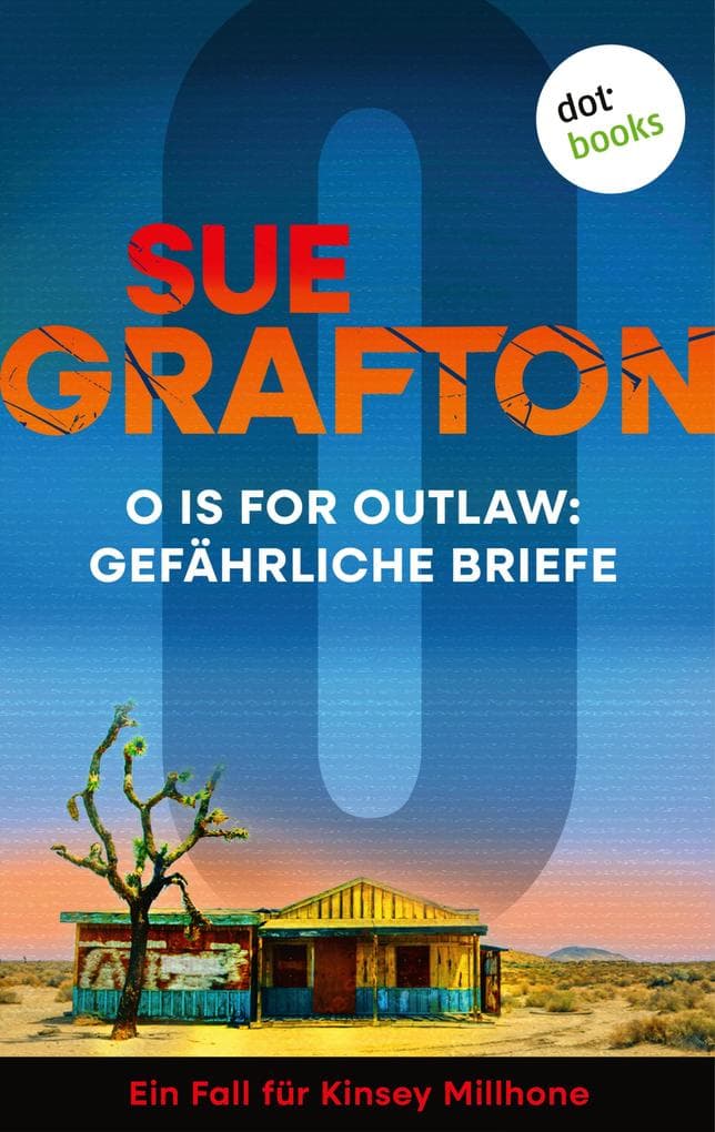 O is for Outlaw: Gefährliche Briefe: Kriminalroman - Ein Fall für Kinsey Millhone 15 | »Grafton sorgt immer wieder für Überraschungen.«