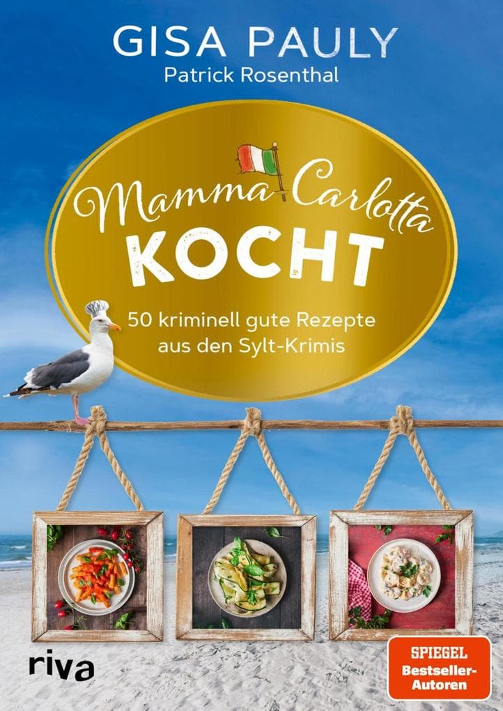 Mamma Carlotta kocht: 50 kriminell gute Rezepte aus den Sylt-Krimis | Authentische italienische Gerichte von Antipasti über Pasta bis Desserts für Fans von Gisa Pauly