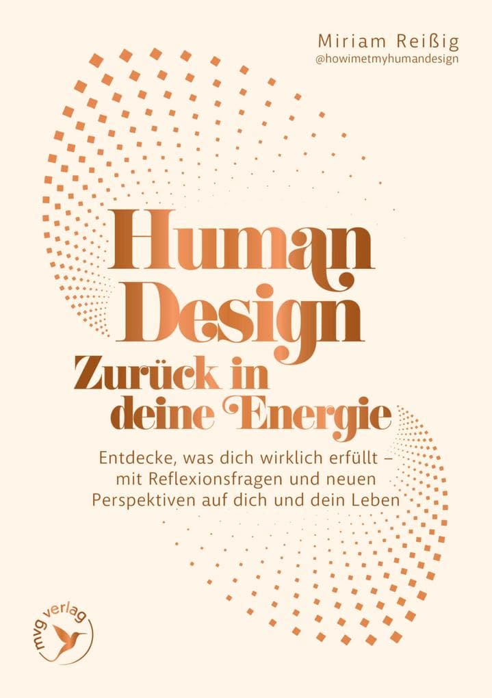 Human Design: Zurück in deine Energie: Entdecke, was dich wirklich erfüllt - mit Reflexionsfragen und neuen Perspektiven auf dich und dein Leben | Simpel & klar mit howimetmyhumandesign