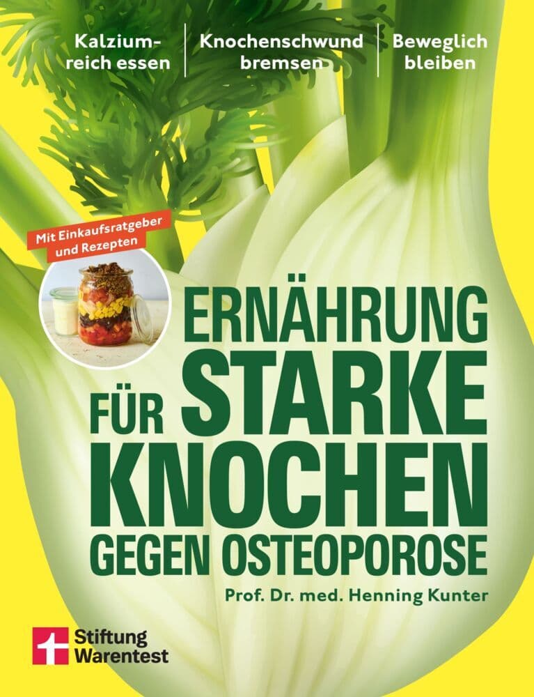 Ernährung für starke Knochen gegen Osteoporose: Kalziumreich essen, Knochenschwund bremsen, beweglich bleiben | Mit Einkaufsratgeber & Rezepten
