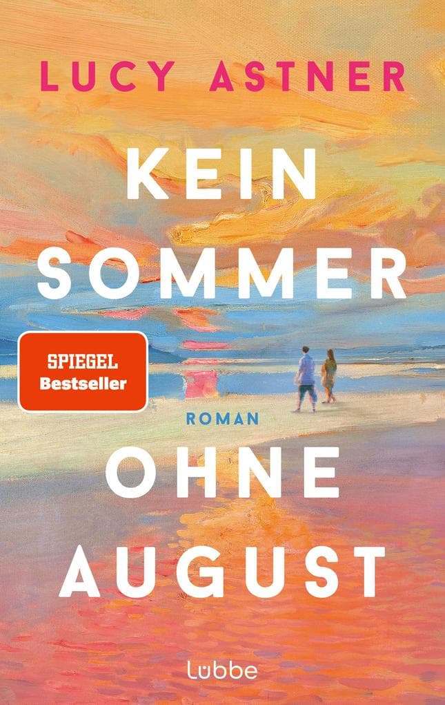 Kein Sommer ohne August: Roman. SPIEGEL-Bestseller - der Sommerroman des Jahres für alle, die Bücher, Buchhandlungen und große Liebesgeschichten lieben