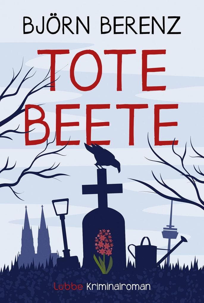 Tote Beete: Ein humorvoller und warmherziger Kriminalroman, der auf dem Melaten-Friedhof in Köln spielt