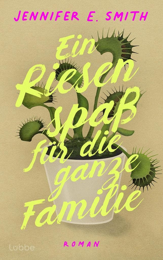 Ein Riesenspaß für die ganze Familie: Roman. Vier Geschwister. Jahrelanges Schweigen. Und ein Wiedersehen, das alles verändert